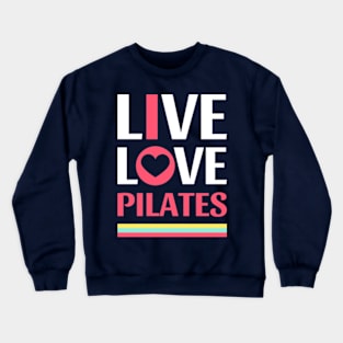 Live Love Pilates - Pilates Lover - Life Lover Crewneck Sweatshirt